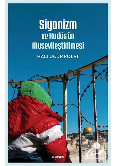 Siyonizm Ve Kudüs'ün Musevileştirilmesi / Hacı Uğur Polat