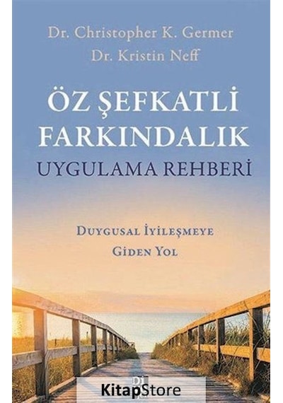 Öz Şefkatli Farkındalık Uygulama Rehberi - Christopher K.  Germer