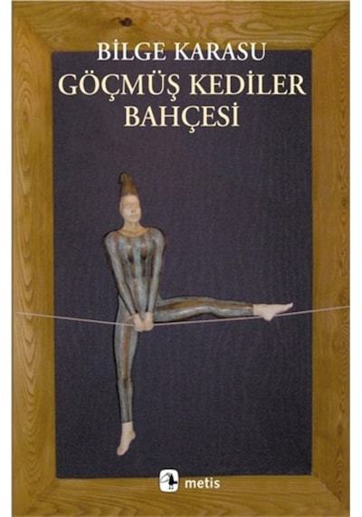 Göçmüş Kediler Bahçesi - Bilge Karasu - Metis Yayınları