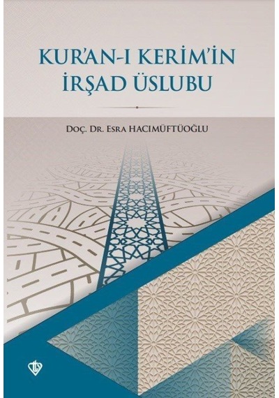 Kur'an-ı Kerimin İrşad Üslübu - Esra Hacımüftüoğlu - Türkiye Diyanet Vakfı Yayınları