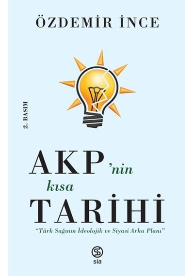Akp Nin Kısa Tarihi - Türk Sağının İdeolojik Ve Siyasi Arka Planı