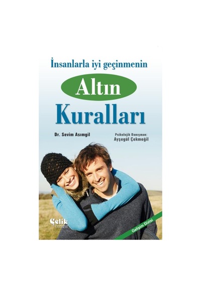 İnsanlarla İyi Geçinmenin Altın Kuralları - Sevim Asımgil