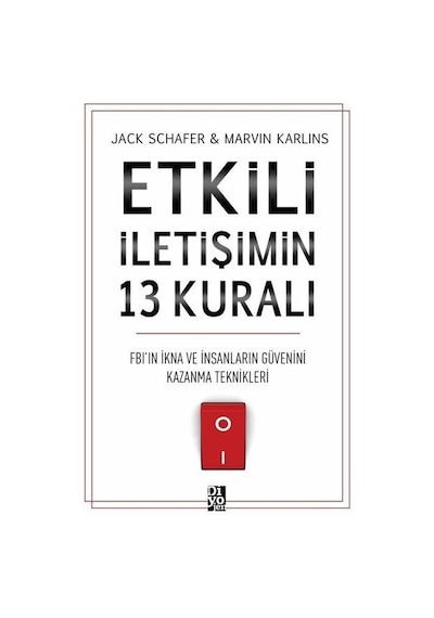 Etkili İletişimin 13 Kuralı - Fb'ın İkna Ve İnsanların Güvenini Kazanma Teknikleri