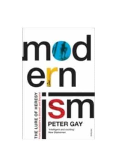 Modernism The Lure Of Heresy From Baudelaire To Beckett And Bey