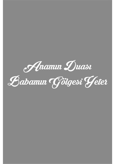 Anamın Duası Babamın Gölgesi Yeter Renk Sticker 30Cm B