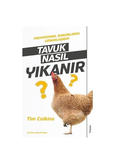 Tavuk Nasıl Yıkanır - Profesyonel Sunumlarda Uzmanlaşmak - Tim Calkins - Sola Unitas