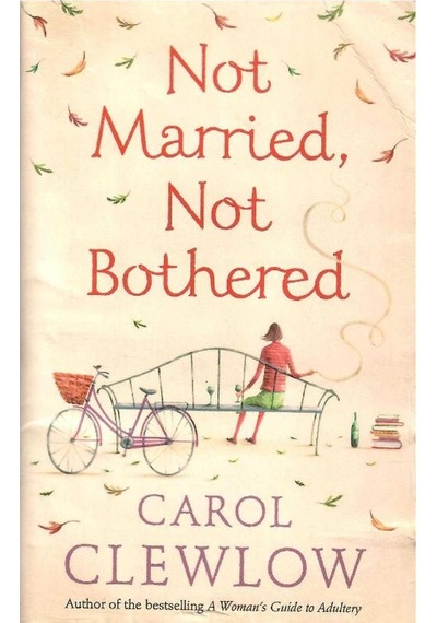 Not Married Not Bothered: An Abc For Spinsters - Carol Clewlow