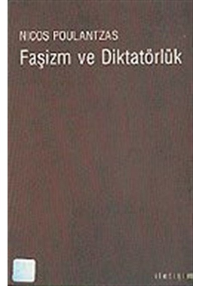 Faşizm ve Diktatörlük - Nicos Poulantzas - İletişim Yayınları