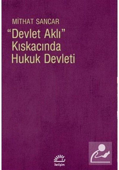 Devlet Aklı Kıskacında Hukuk Devleti - Mithat Sancar - İletişim Yayınları