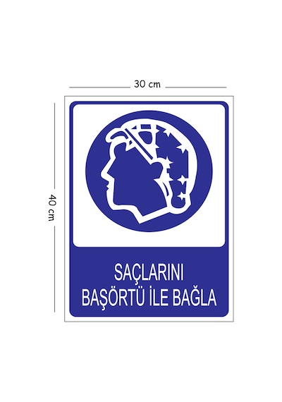 Metal Saçlarını Başörtü İle Bağla 30x40 Cm A3 Uyarı İş Güvenliği Levhası