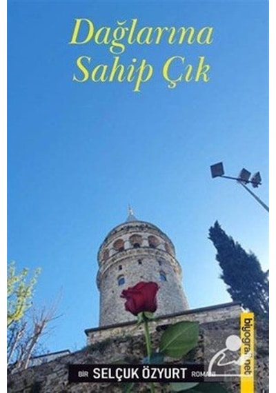 Dağlarına Sahip Çık - Selçuk Özyurt - Biyografi.Net