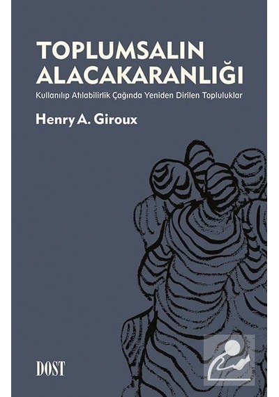 Toplumsalın Alacakaranlığı / Henry A. Giroux