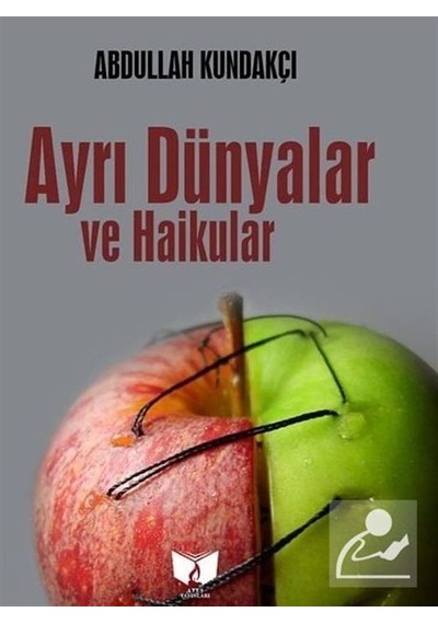 Ayrı Dünyalar ve Haikular - Abdullah Kundakçı - Ateş Yayınları