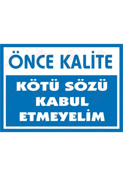 Önce Kalite / Kötü Sözü Kabul Etmeyelim Levhası