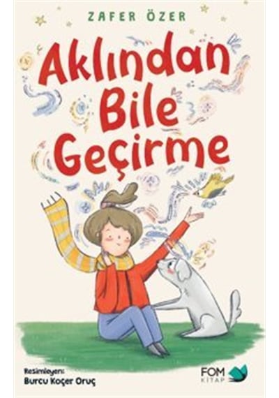 Aklından Bile Geçirme / Zafer Özer