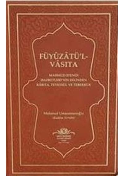 Füyuzatül Vasıta - Rabıta Tevessül ve Teberrük - Mahmud Ustaosmanoğlu - Ahıska Yayınevi