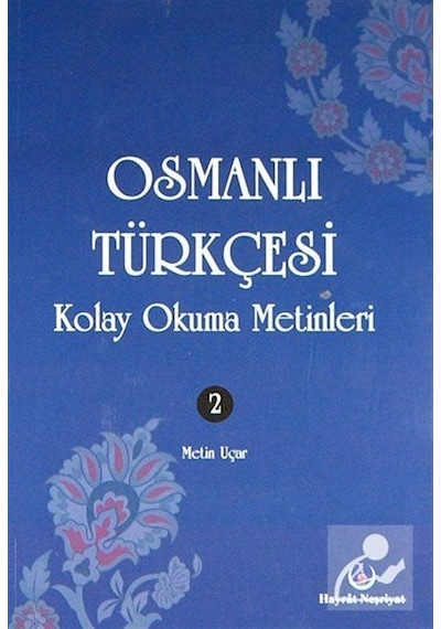 Osmanlı Türkçesi Kolay Okuma Metinleri -2 - Metin Uçar