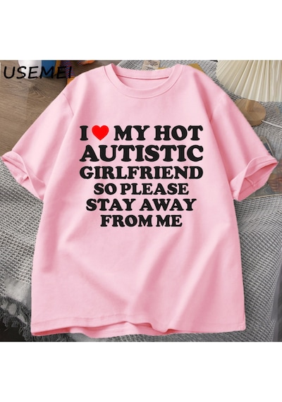 Flood Of Style Sıcak Otistik Kız Arkadaşımı Seviyorum, Lütfen Benden Uzak Durun T-shirt Erkek Yaz Tee Gömlek Pembe