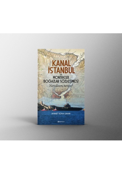 Kanal İstanbul Ve Montreux Boğazlar Sözleşmesi