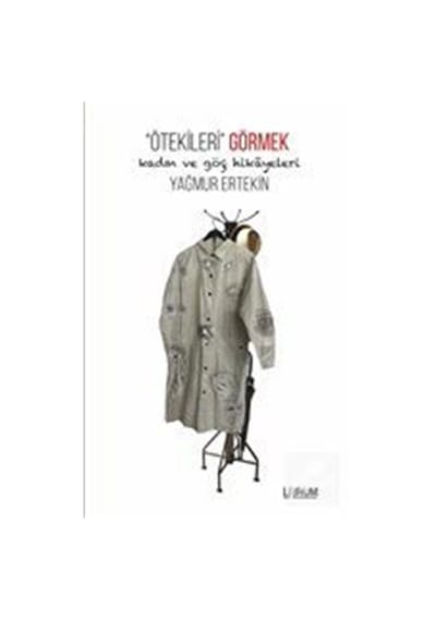 Ötekileri Görmek-Kadın ve Göç Hikayeleri - Yağmur Ertekin - Librum Kitap