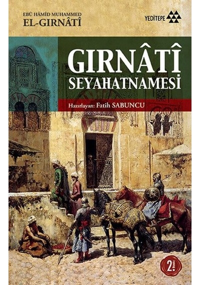Gırnati Seyahatnamesi - Ebu Hamid Muhammed El Gırnati - Yeditepe Yayınevi