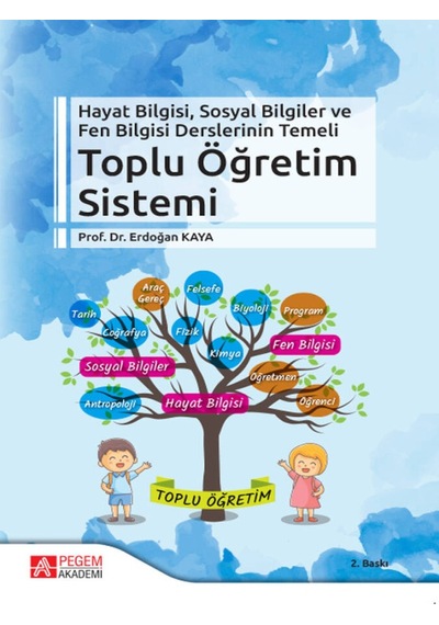 Pegem Akademi Yayıncılık - Hayat Bilgisi, Sosyal Bilgiler ve Fen Bilgisi Derslerinin Temeli Toplu Öğretim Sistemi