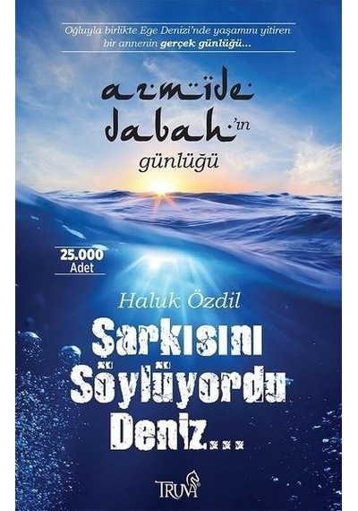 Şarkısını Söylüyordu Deniz... - Haluk Özdil - Truva Yayınları