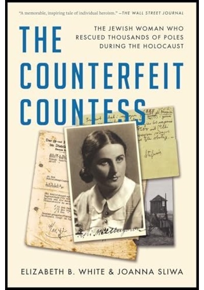 The Counterfeit Countess: The Jewish Woman Who Rescued Thousands Of Poles During The Holocaust