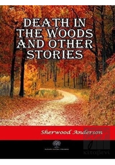 Death in the Woods and Other Stories - Sherwood Anderson - Platanus Publishing