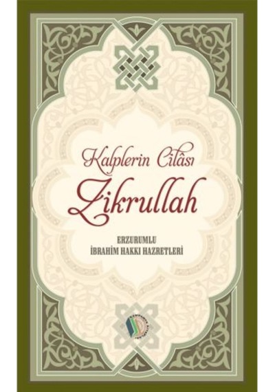 Kalplerin Cilası Zikrullah - Erzurumlu İbrahim Hakkı Hazretleri 9789944839457