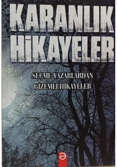 Karanlık Hikayeler Seçme Yazarlardan Gizemli Hikayeler