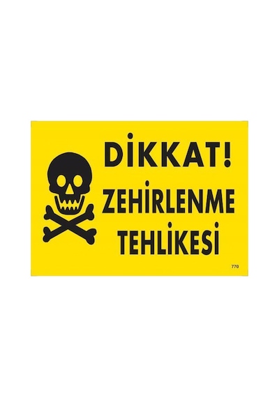 Dikkat Zehirlenme Tehlikesi Uyarı Levhası 25x35 Kod:770 - Zmff-286613