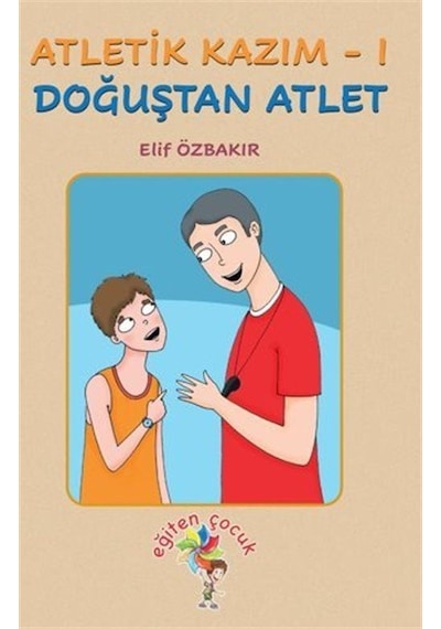 Atletik Kazım 1 - Doğuştan Atlet - Elif Özbakır - Eğiten Çocuk