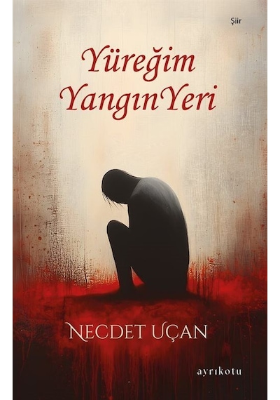 Yüreğim Yangın Yeri / Necdet Uçan