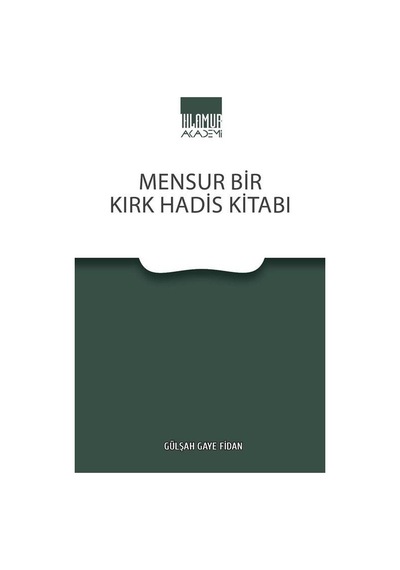 Mensur Bir Kırk Hadis Kitabı / Gülşah Gaye Fidan