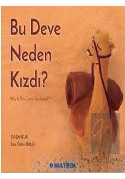 Bu Deve Neden Kızdı? Why is the Camel So Angry?  - Elif Santur  - Multibem Yayınları