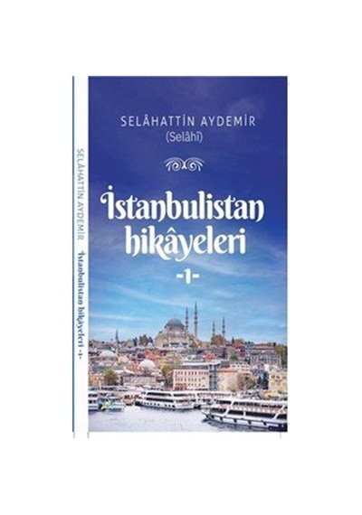 İstanbulistan Hikayleri 1 / Selahattin Aydemir