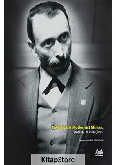 Tavizsiz Bir Modernist Mimar: Danyal Tevfik Çiper - Müge Cengizkan - Arkadaş Yayıncılık