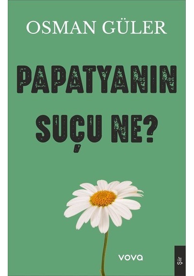 Papatyanın Suçu Ne / Osman Güler