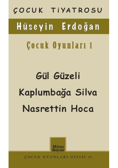 Hüseyin Erdoğan Çocuk Oyunları-1: Gül Güzeli-Kaplumbağa Silva-Nasrettin Hoca - Hüseyin Erdoğan - Mitos Boyut Yayınları