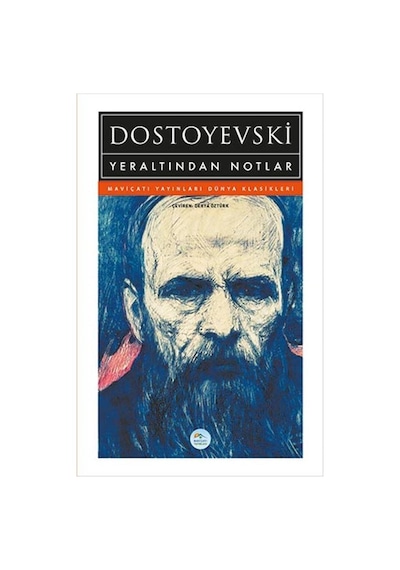 Yeraltından Notlar - Fyodor Mihayloviç Dostoyevski - Mavi Çatı Yayınları