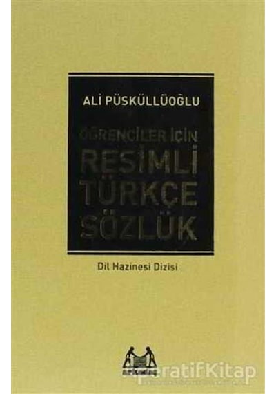 Resimli Türkçe Sözlük - Ali Püsküllüoğlu - Arkadaş Yayıncılık