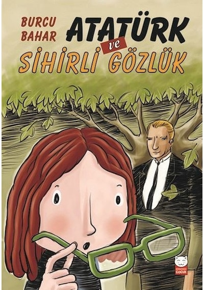 Atatürk ve Sihirli Gözlük - Burcu Bahar - Kırmızı Kedi