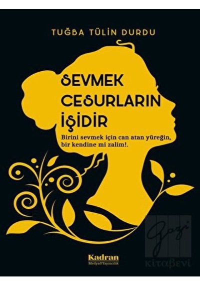 Sevmek Cesurların İşidir - Tuğba Tülin Durdu - Kadran Medya&Yayıncılık