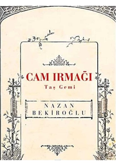 Cam Irmağı Taş Gemi - Nazan Bekiroğlu