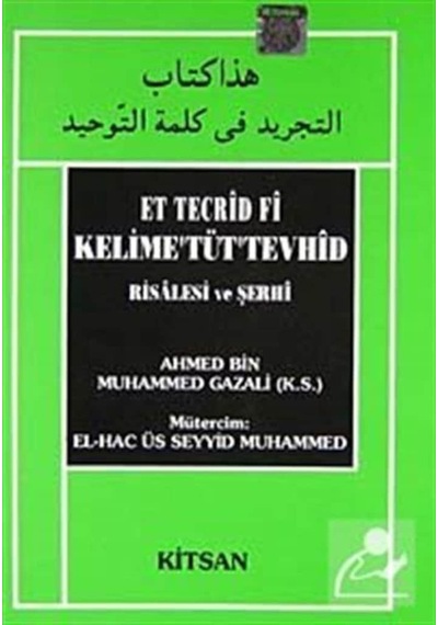 Et Tecrid Fi Kelime'tüt'Tevhid Risalesi ve Şerhi / Ahmed Gazali 9789757575603