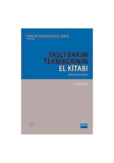 Yaşlı Bakım Teknikerinin El Kitabı: Bütünsel İnsan İmgesi Sku: Zeusstkea3d2c46d9