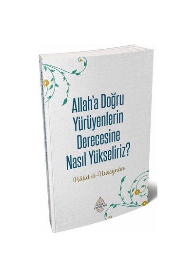 Allah'a Doğru Yürüyenlerin Derecesine Nasıl Yükseliriz? / Hali...