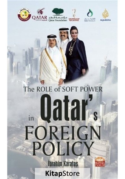 The Role of Soft Power in Qatars Foreign Policy - İbrahim Karataş - Nobel Bilimsel Eserler