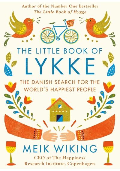 The Little Book Of Lykke: The Danish Search For The World's Happiest People
